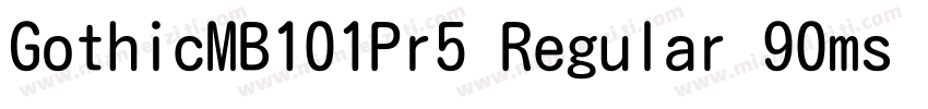 GothicMB101Pr5 Regular 90ms RKSJ H字体转换